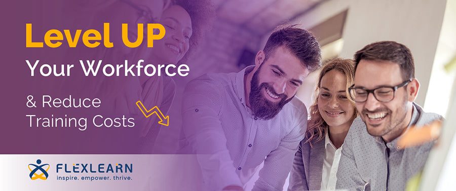 Level Up Your Workforce & Reduce Training Costs
